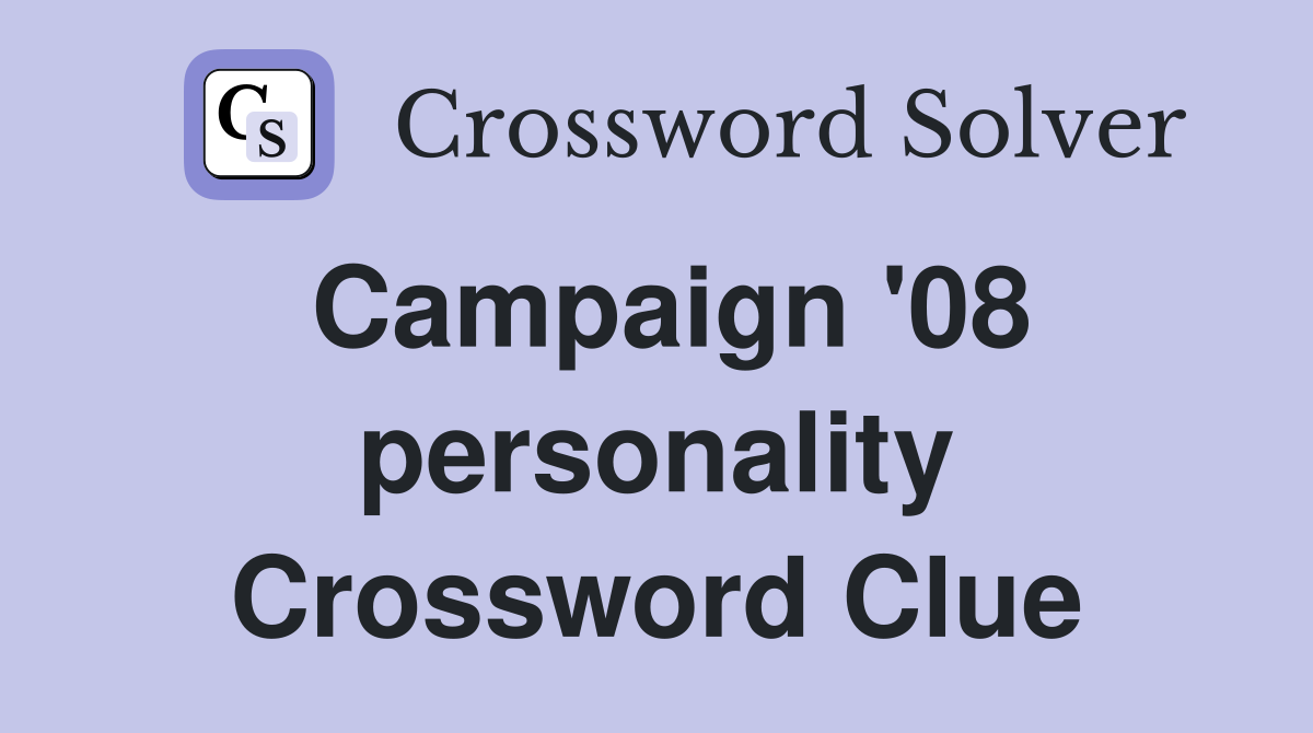 Campaign '08 personality Crossword Clue