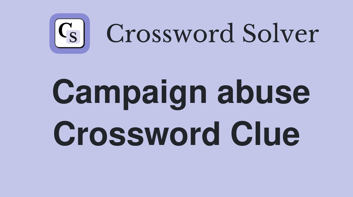 Campaign abuse Crossword Clue