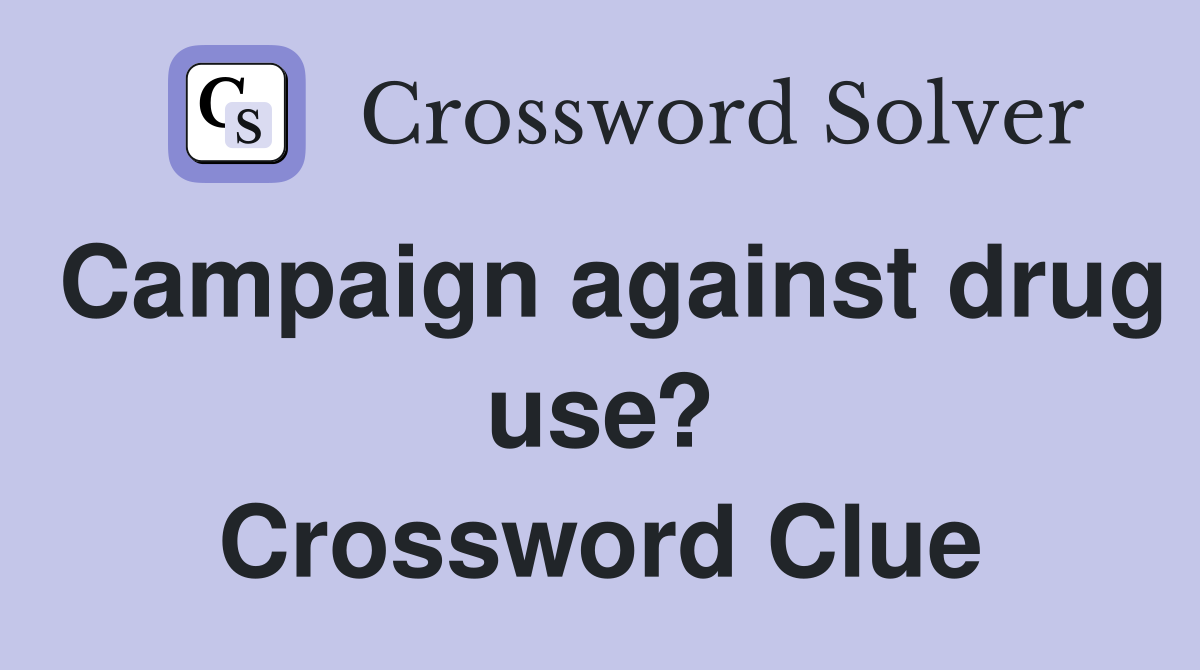 Campaign against drug use? Crossword Clue