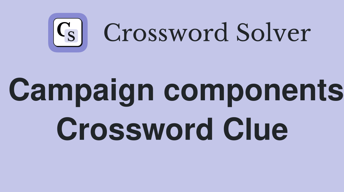 Campaign components Crossword Clue