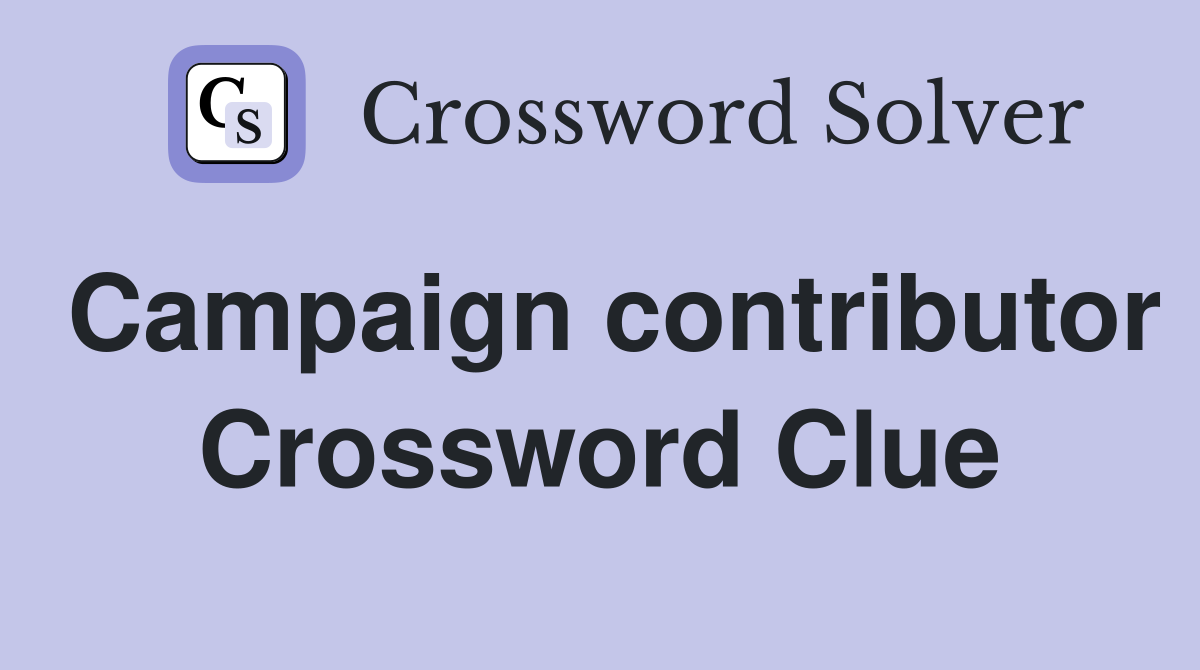 Campaign contributor Crossword Clue