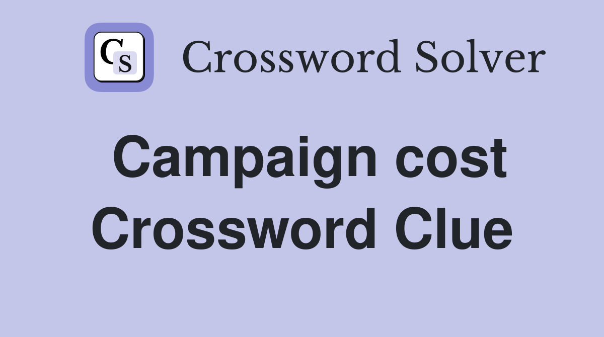 Campaign cost Crossword Clue