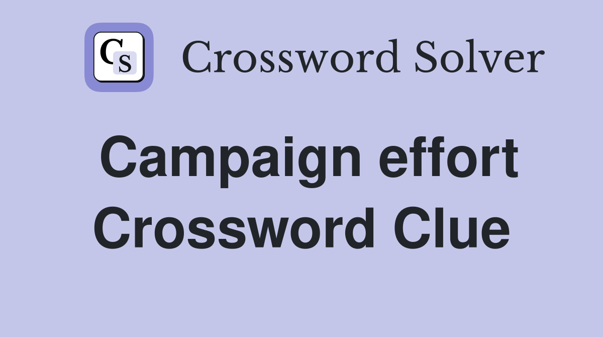Campaign effort Crossword Clue
