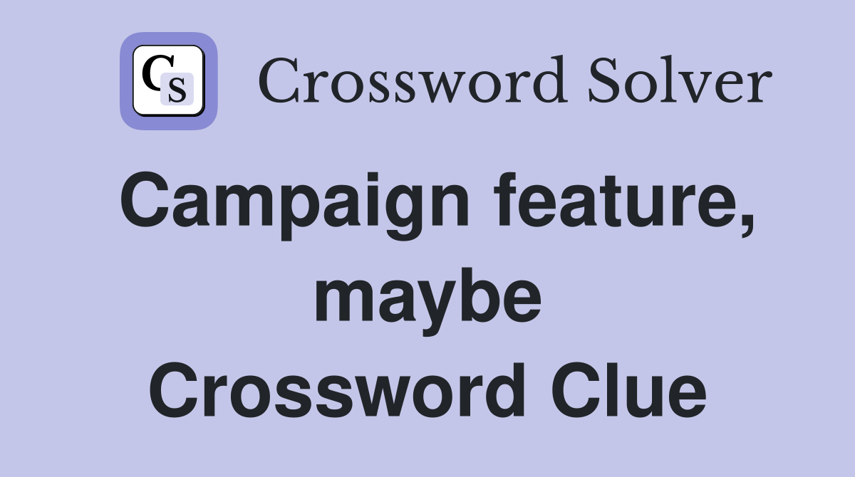 Campaign feature, maybe Crossword Clue