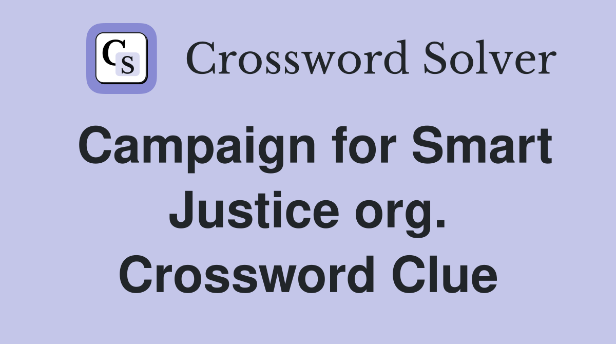 Campaign for Smart Justice org. Crossword Clue