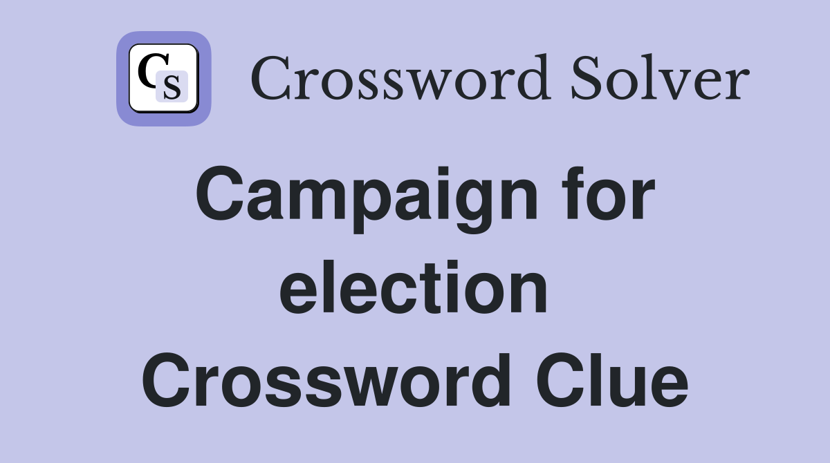 Campaign for election Crossword Clue