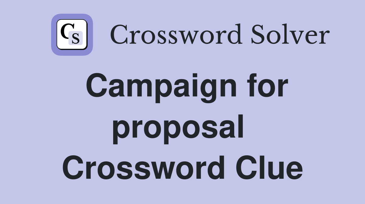 Campaign for proposal  Crossword Clue