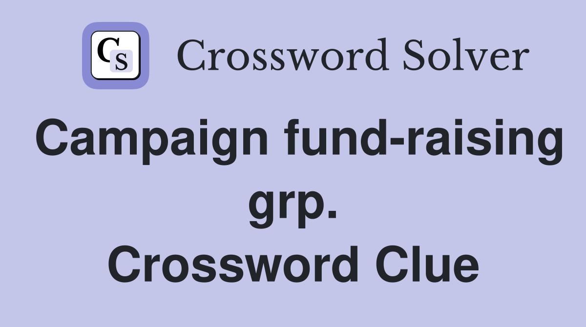Campaign fund-raising grp. Crossword Clue