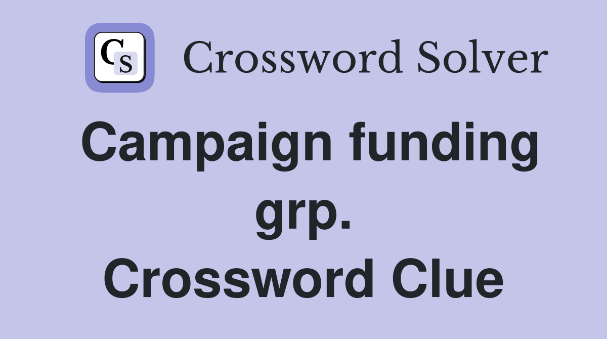 Campaign funding grp. Crossword Clue