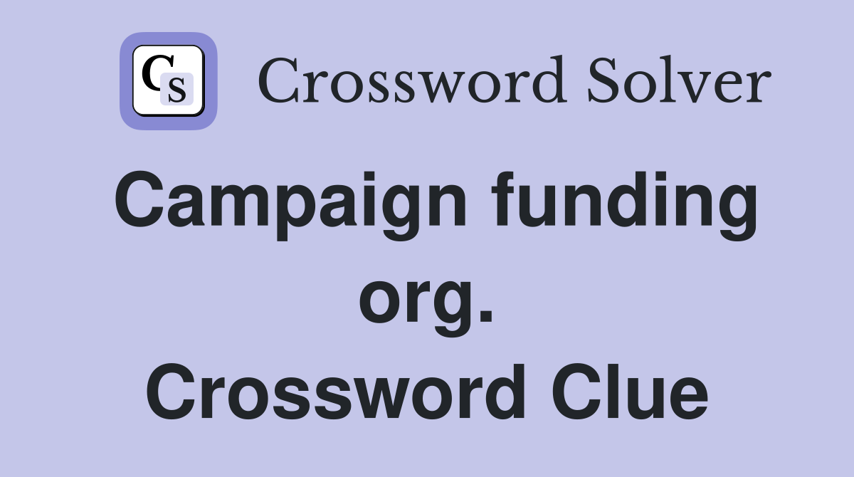 Campaign funding org. Crossword Clue