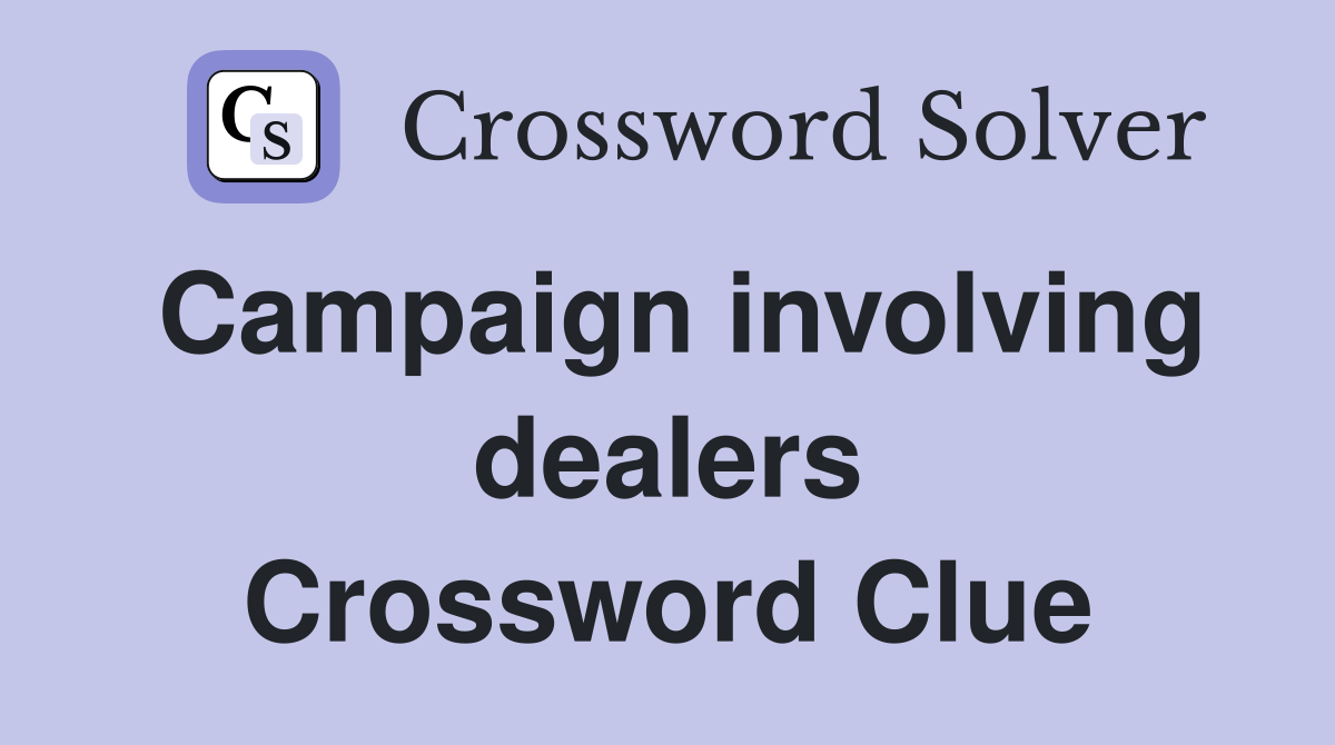 Campaign involving dealers Crossword Clue