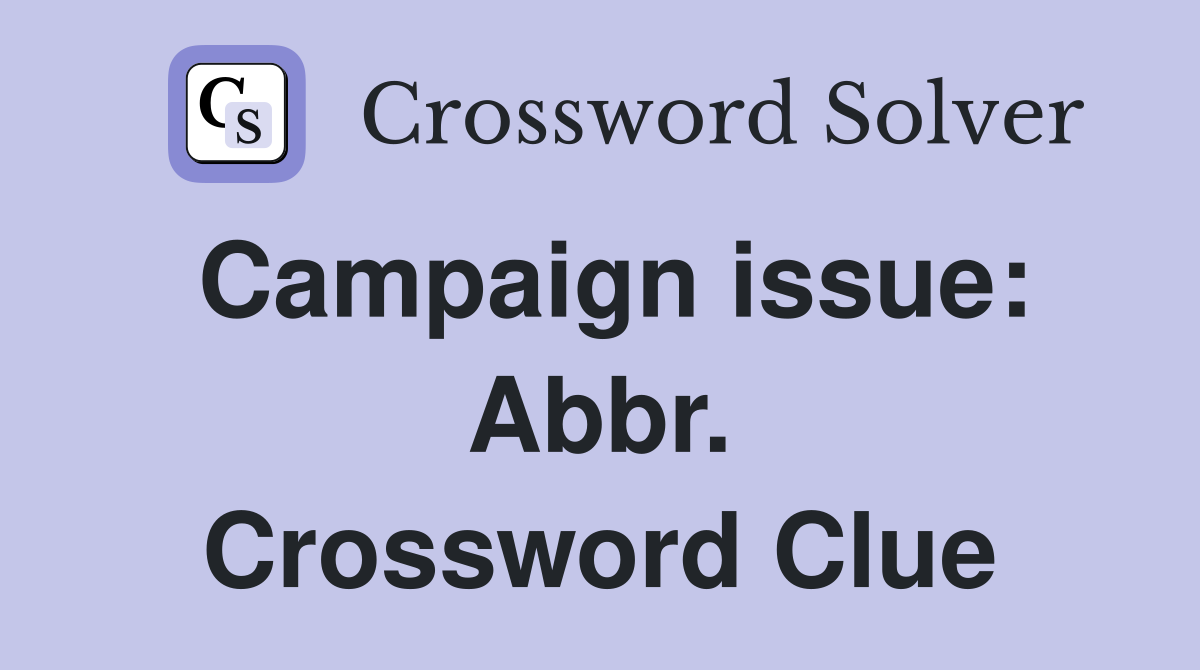 Campaign issue: Abbr. Crossword Clue