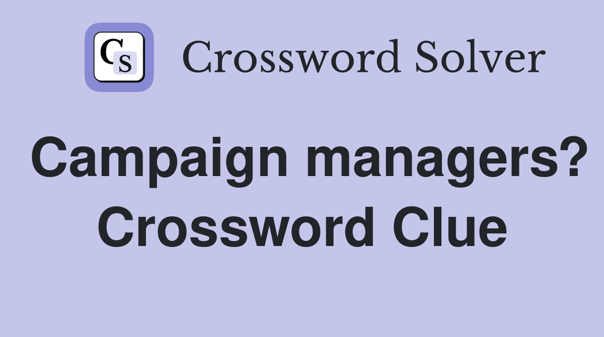 Campaign managers? Crossword Clue