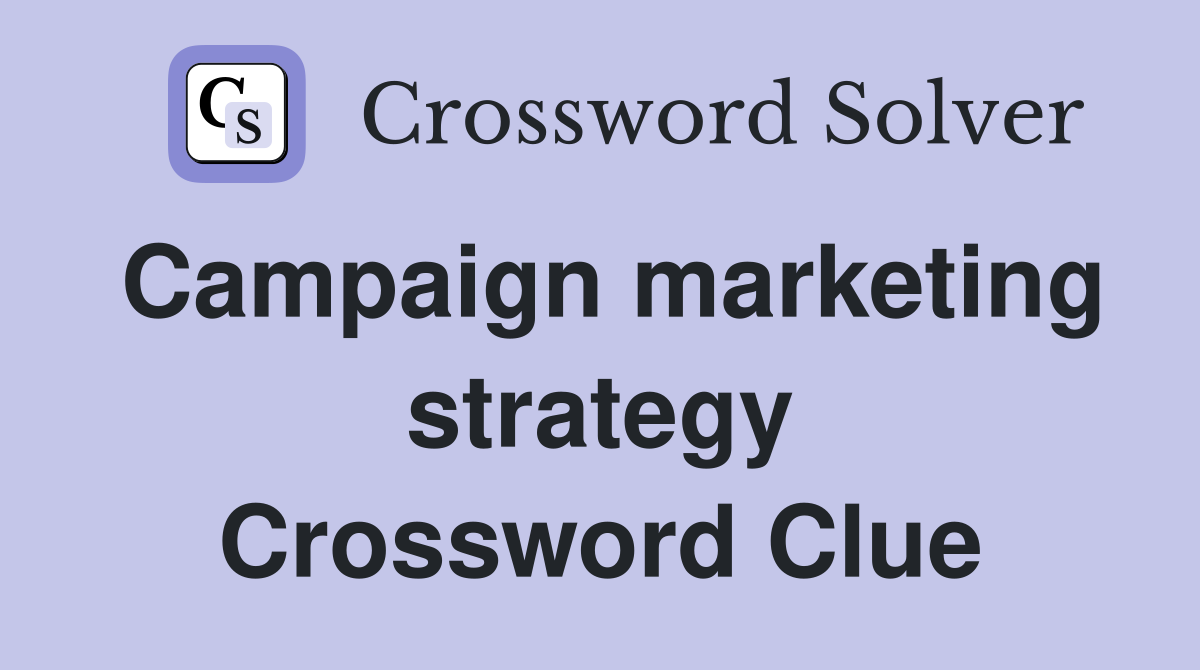 Campaign marketing strategy Crossword Clue