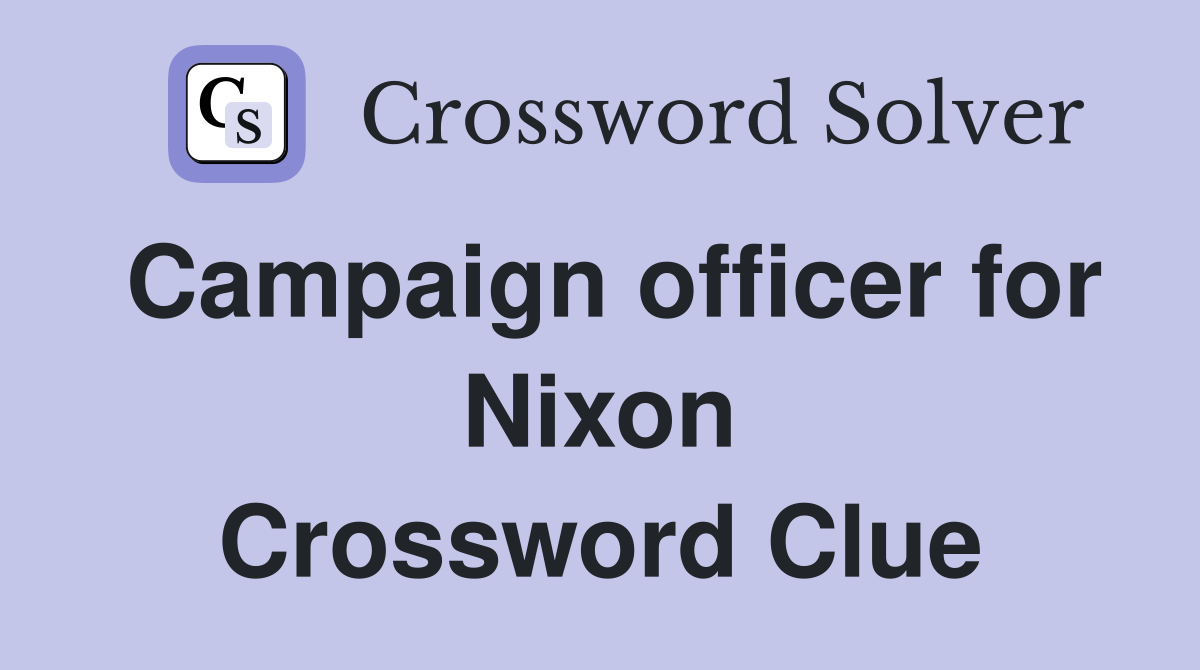 Campaign officer for Nixon Crossword Clue