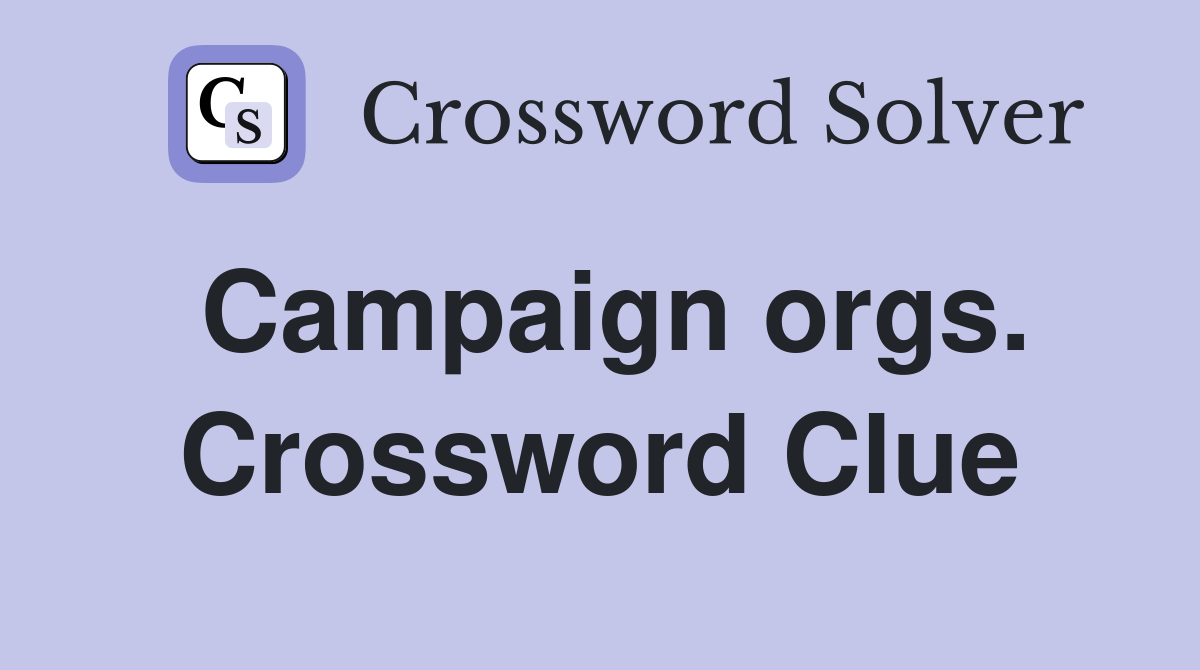 Campaign orgs. Crossword Clue