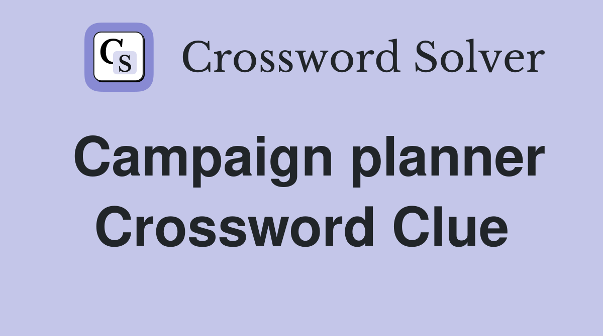 Campaign planner Crossword Clue