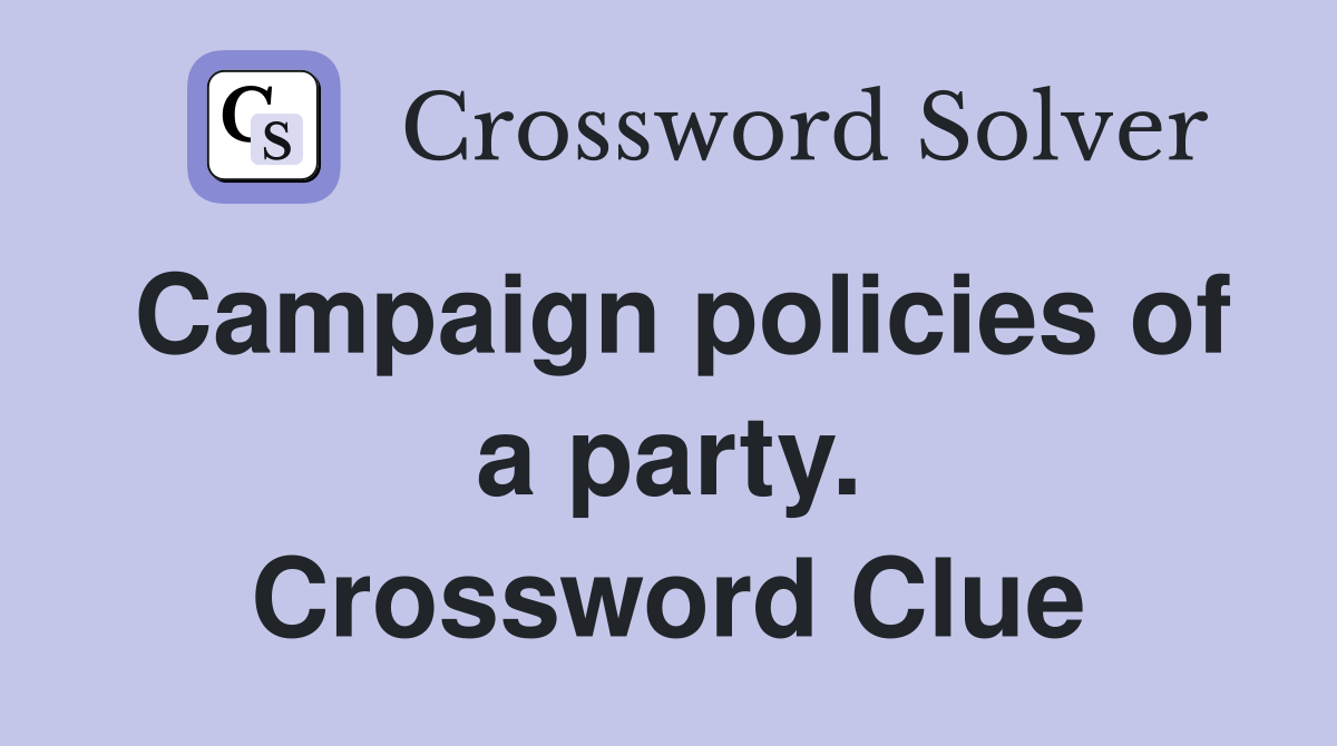 Campaign policies of a party. Crossword Clue