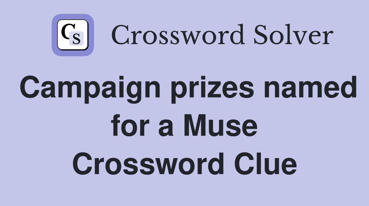 Campaign prizes named for a Muse Crossword Clue