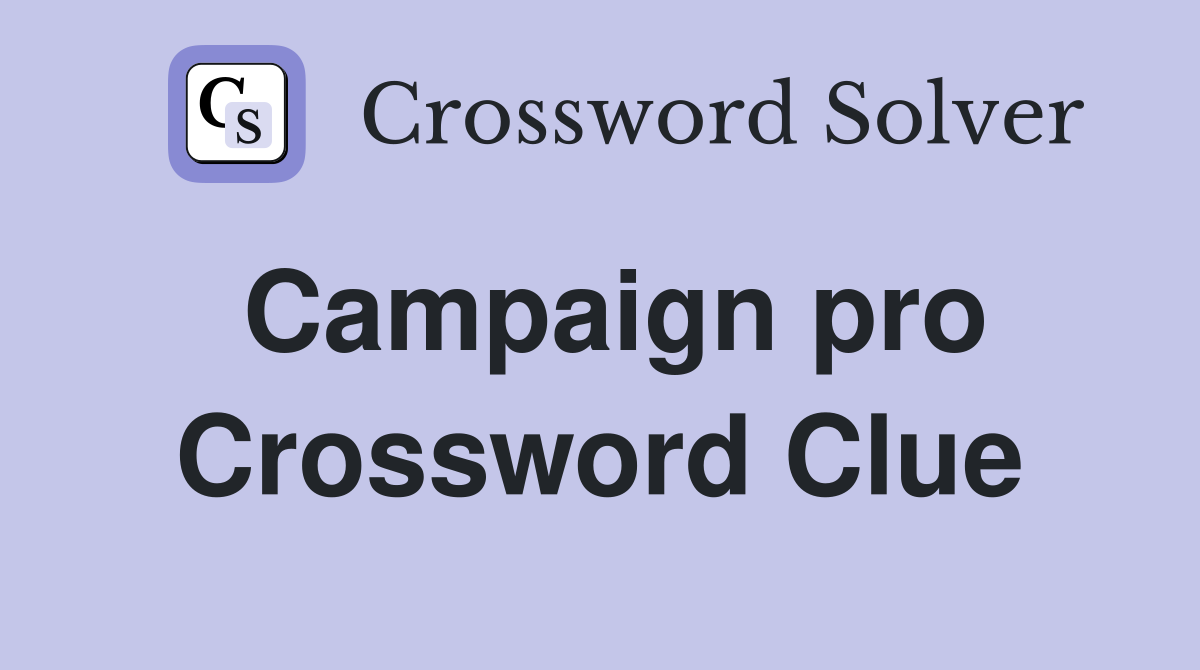 Campaign pro Crossword Clue Answers Crossword Solver