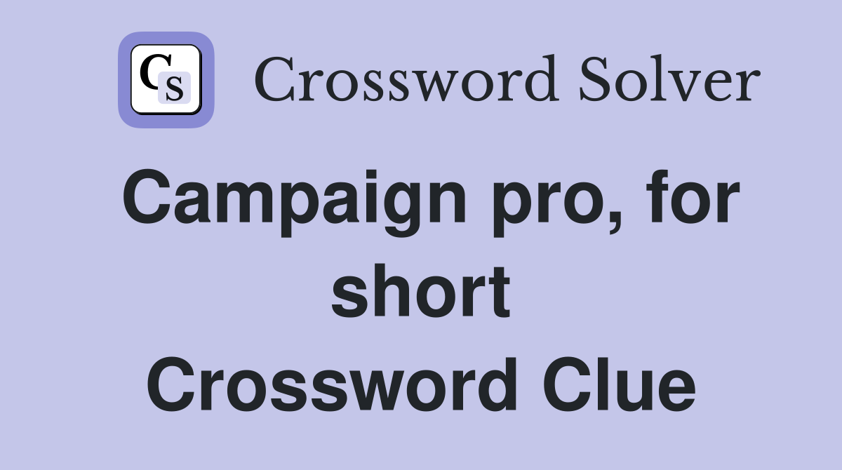 Campaign pro, for short Crossword Clue
