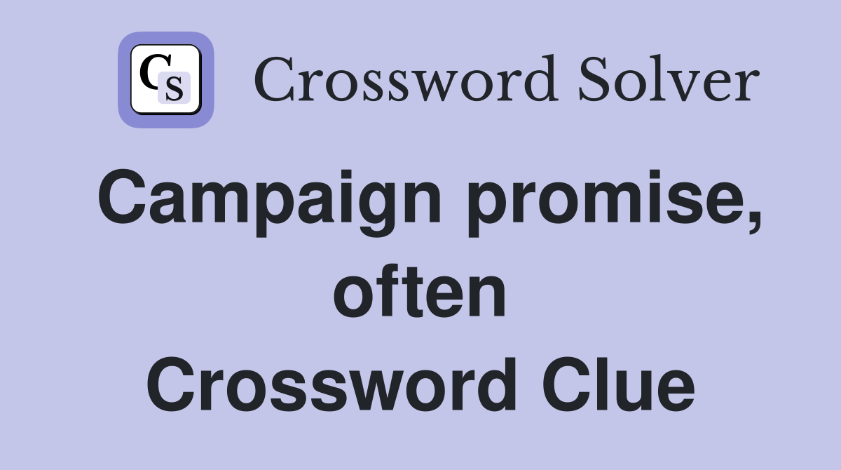 Campaign promise, often Crossword Clue