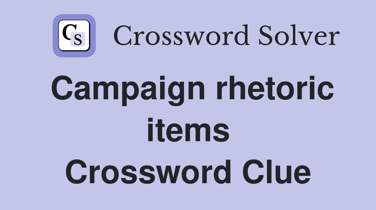 Campaign rhetoric items Crossword Clue