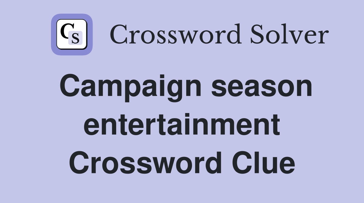 Campaign season entertainment Crossword Clue