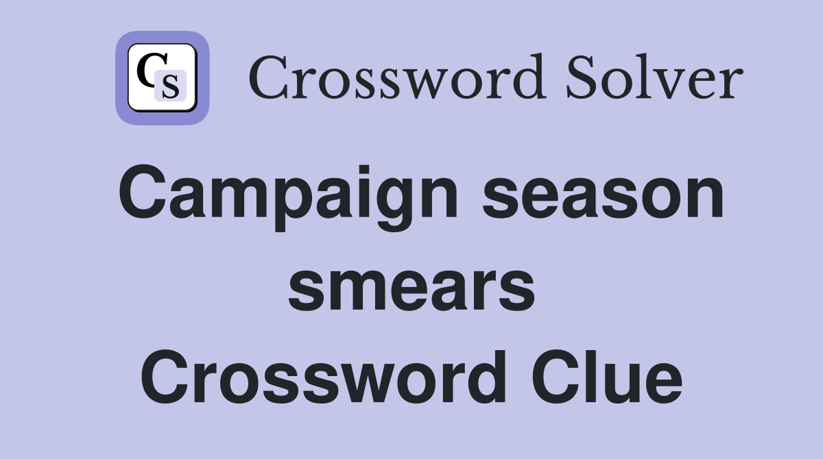 Campaign season smears Crossword Clue