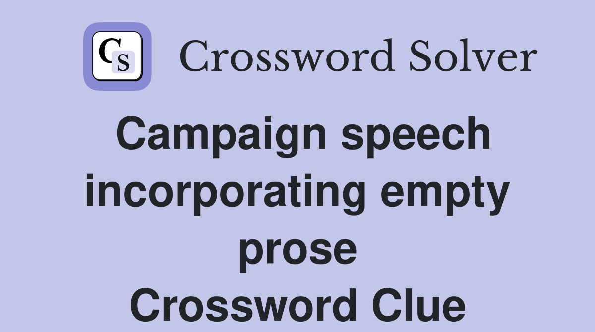 Campaign speech incorporating empty prose Crossword Clue