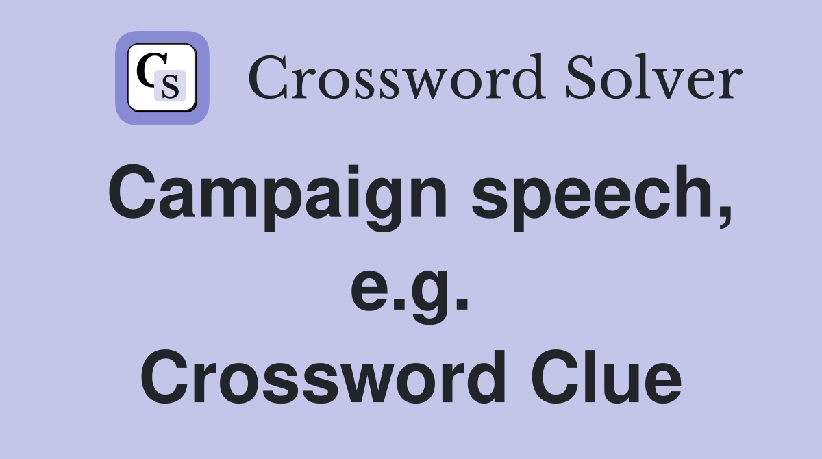 Campaign speech, e.g. Crossword Clue