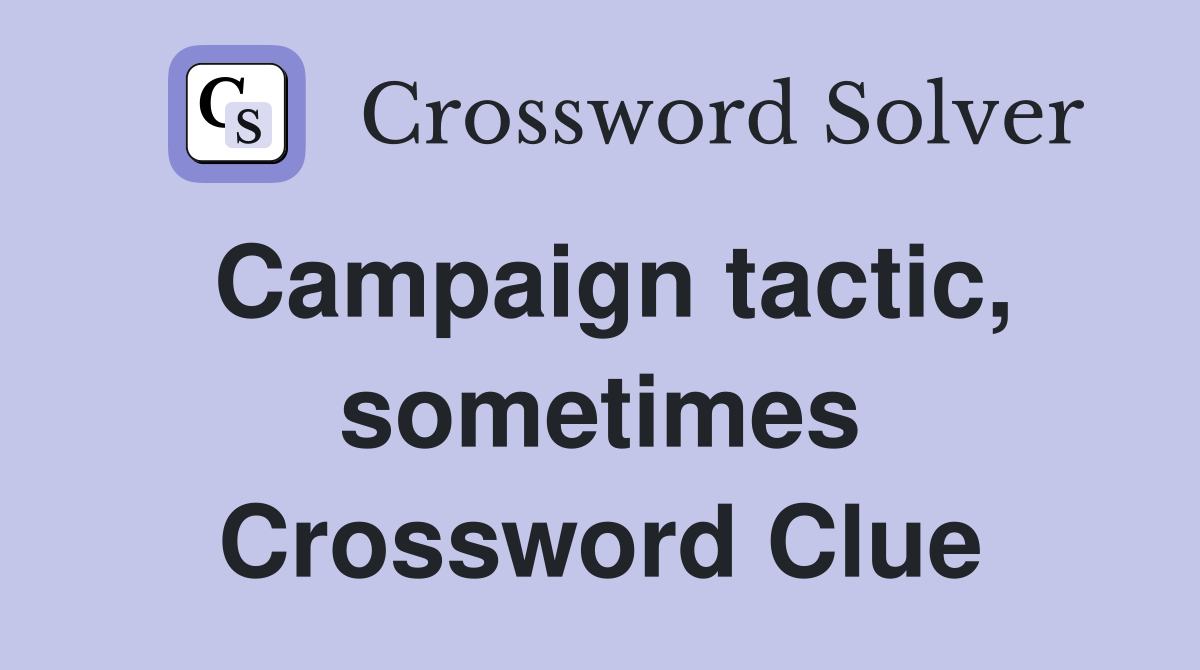 Campaign tactic, sometimes Crossword Clue