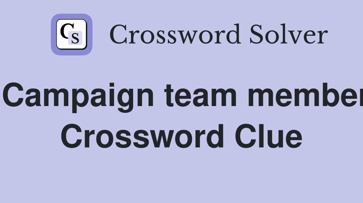 Campaign team member Crossword Clue