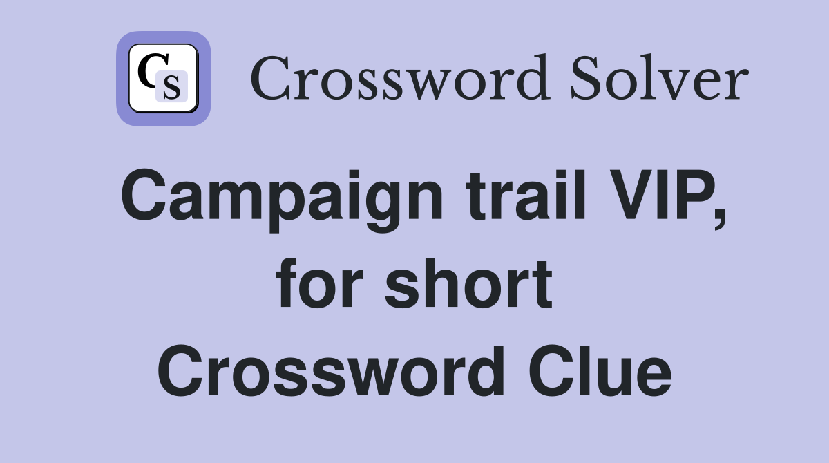 Campaign trail VIP, for short Crossword Clue