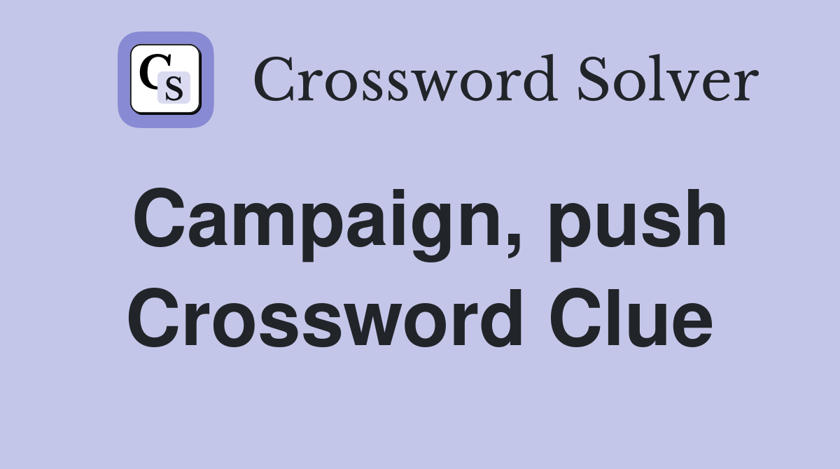 Campaign, push Crossword Clue