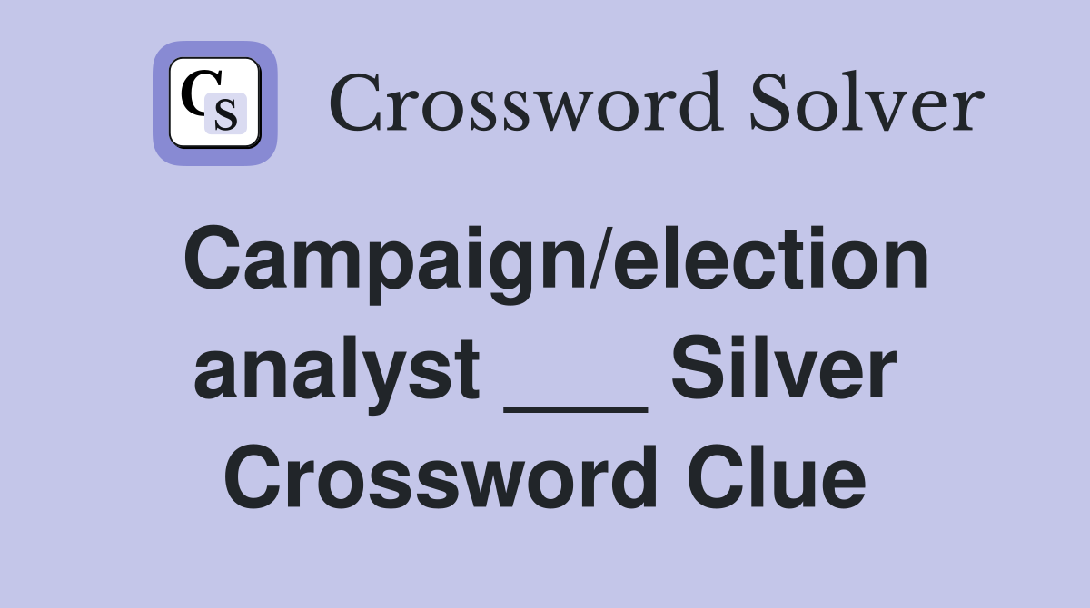 Campaign/election analyst ___ Silver Crossword Clue
