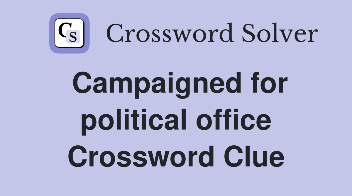 Campaigned for political office Crossword Clue