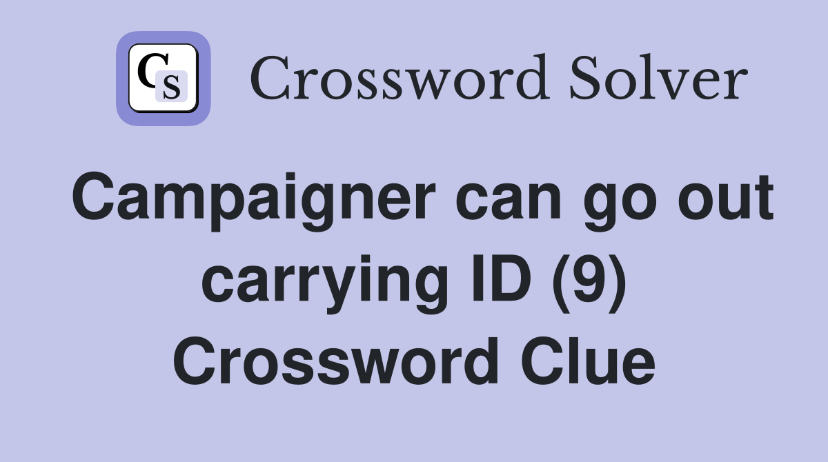 Campaigner can go out carrying ID (9) Crossword Clue