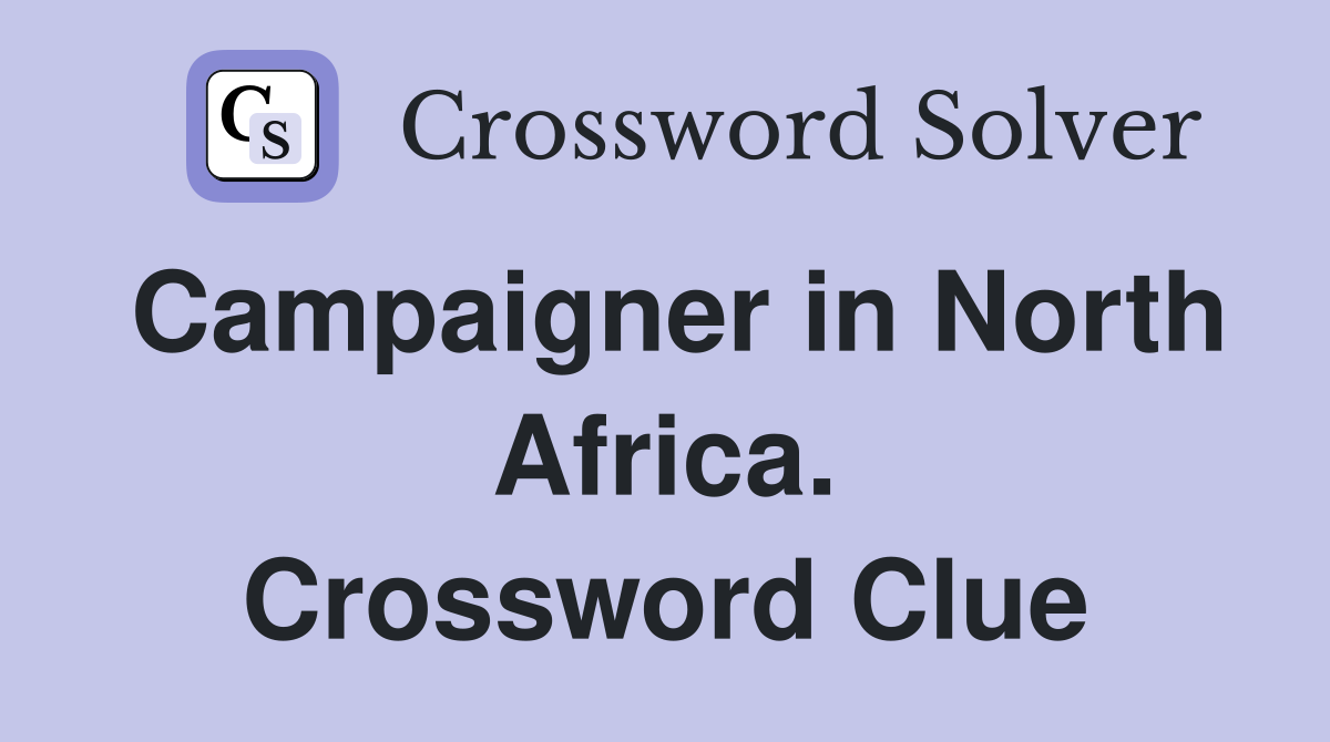 Campaigner in North Africa. Crossword Clue