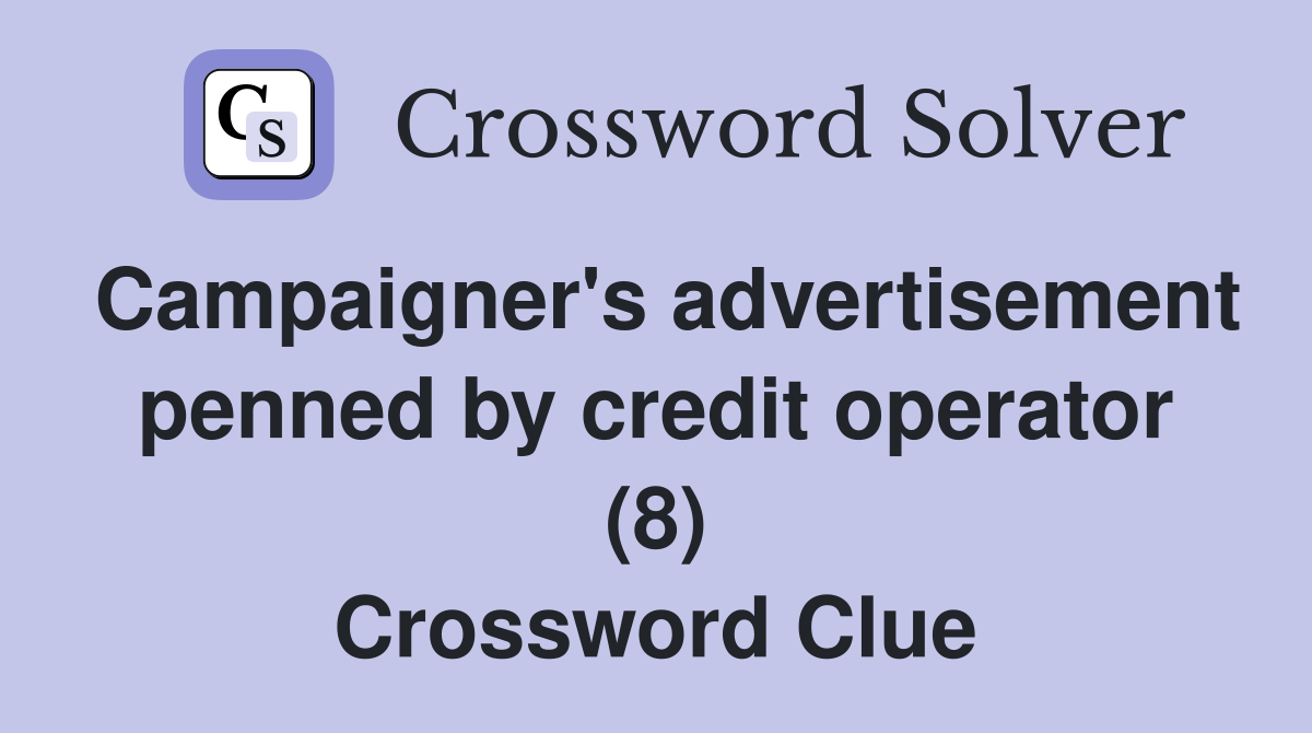 Campaigner's advertisement penned by credit operator (8) Crossword Clue
