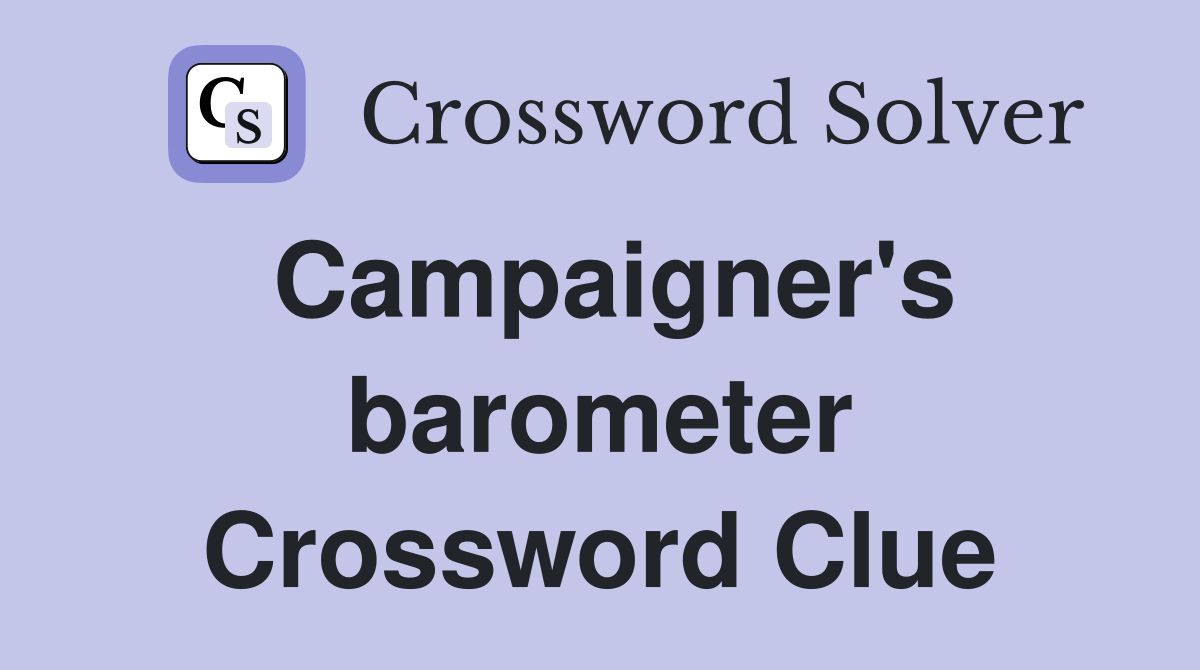 Campaigner's barometer Crossword Clue