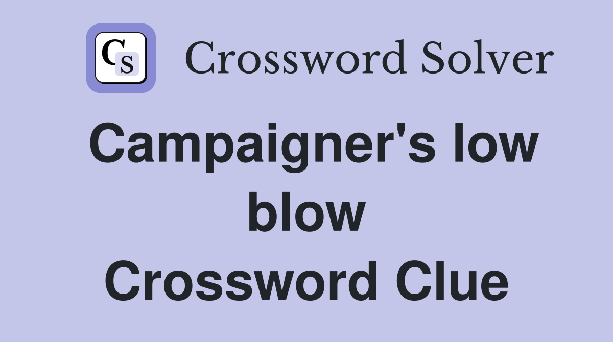 Campaigner's low blow Crossword Clue