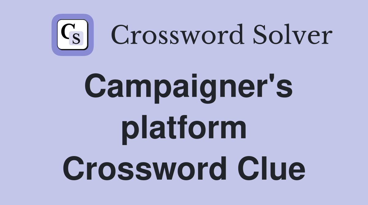 Campaigner's platform Crossword Clue