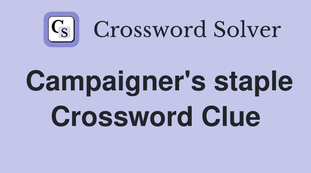 Campaigner's staple Crossword Clue