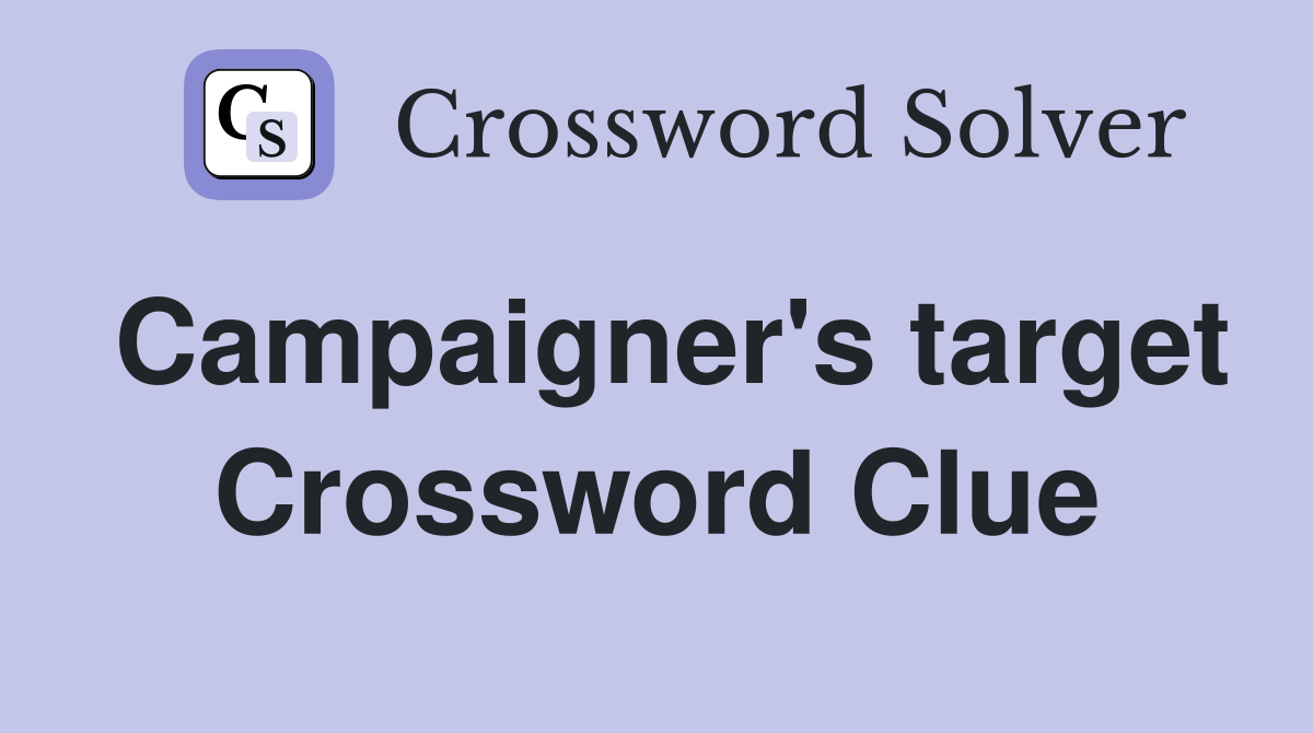 Campaigner's target Crossword Clue