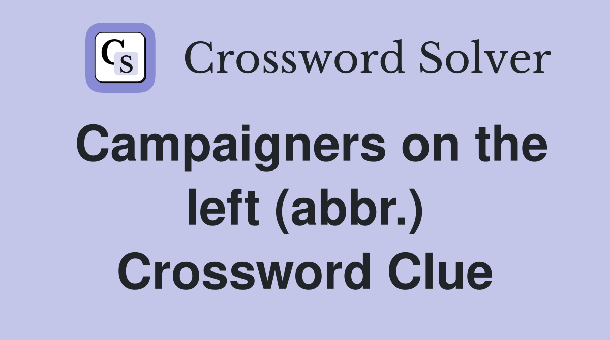 Campaigners on the left (abbr.) Crossword Clue