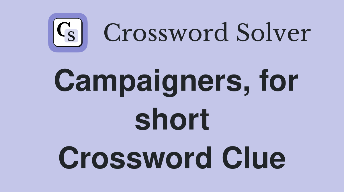 Campaigners, for short Crossword Clue