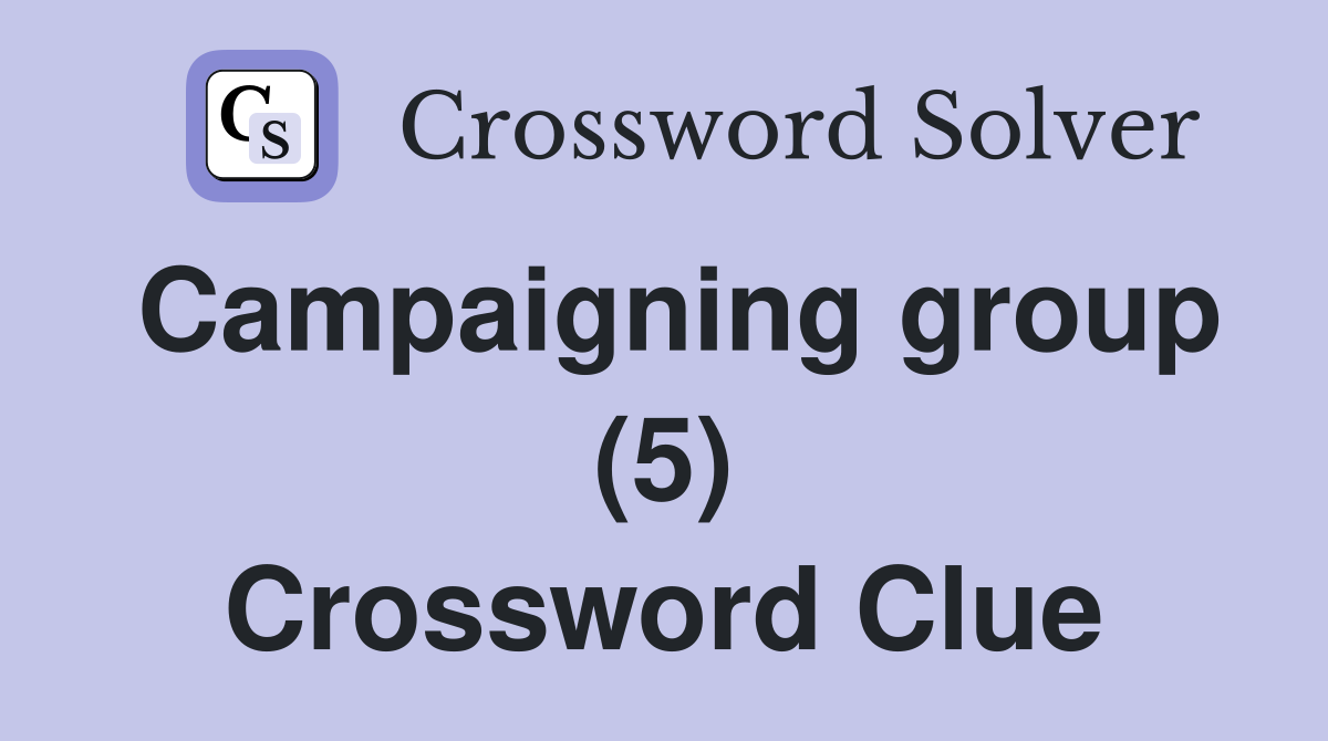 Campaigning group (5) Crossword Clue