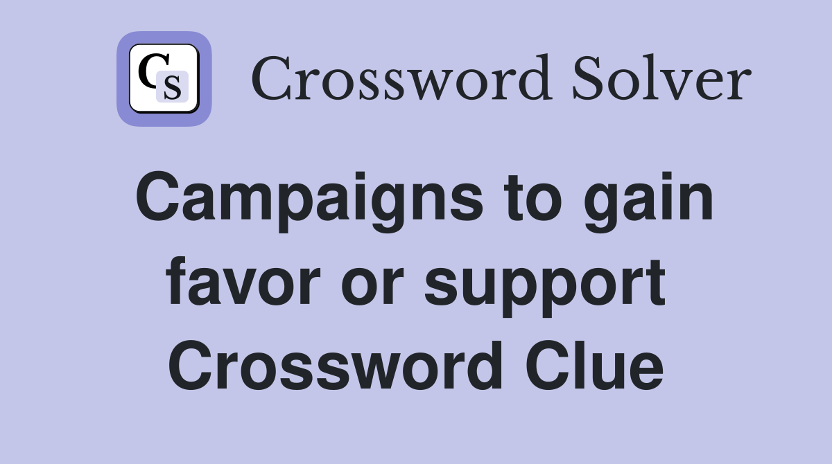 Campaigns to gain favor or support Crossword Clue