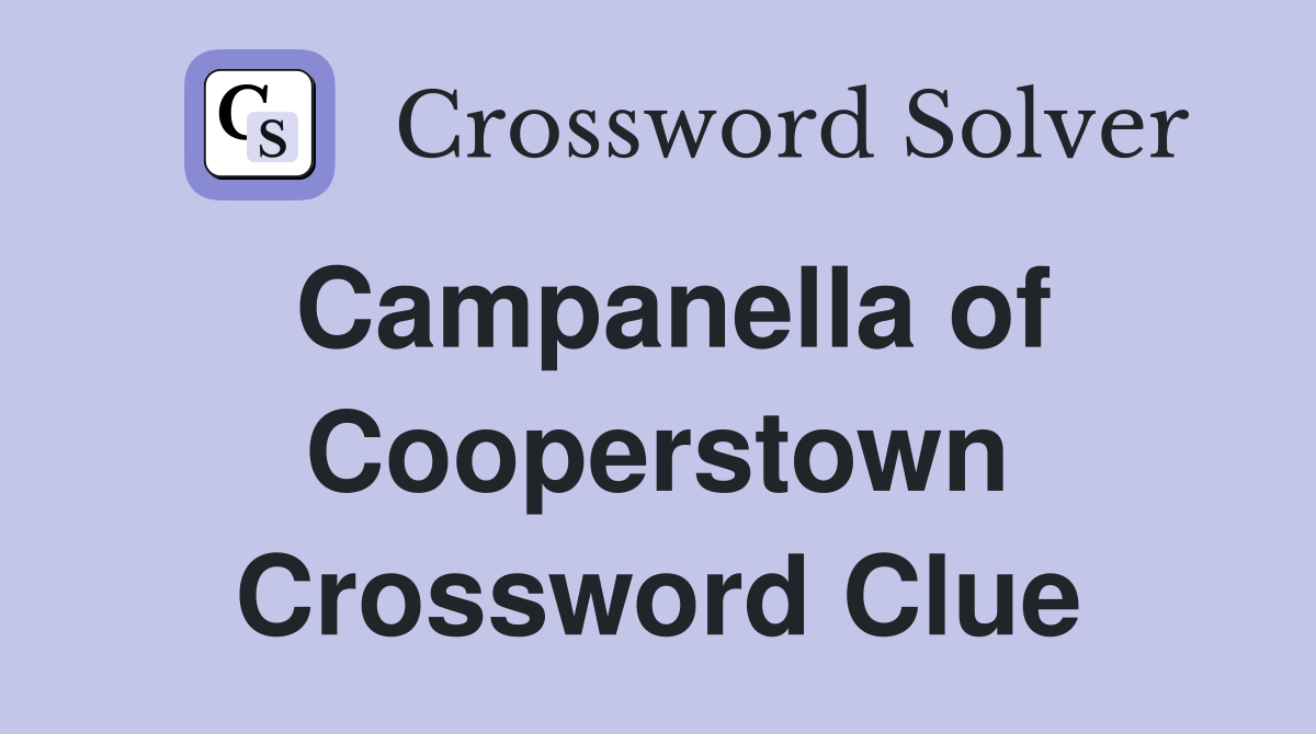 Campanella of Cooperstown Crossword Clue